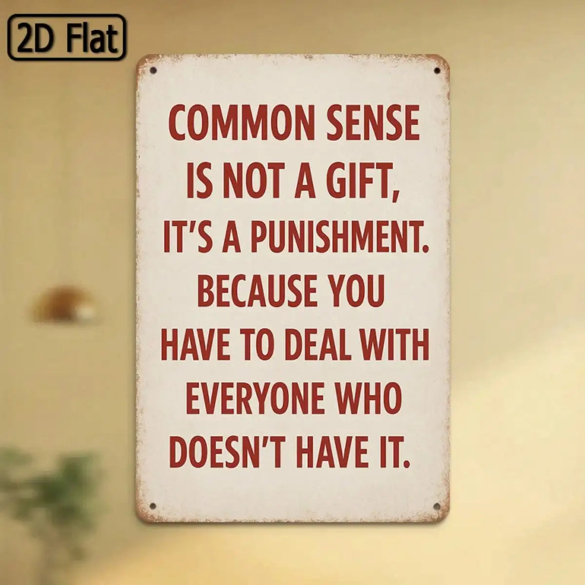 Tin Sign Common Sense Is Not A Gift.