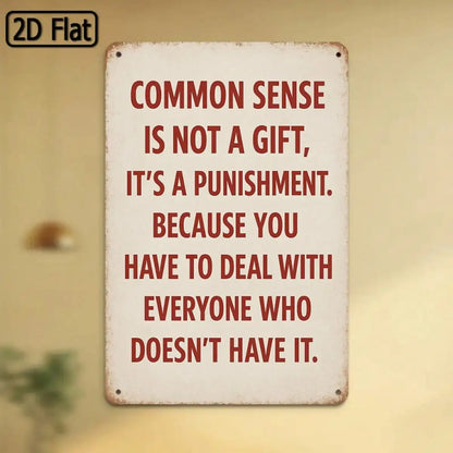 Tin Sign Common Sense Is Not A Gift.