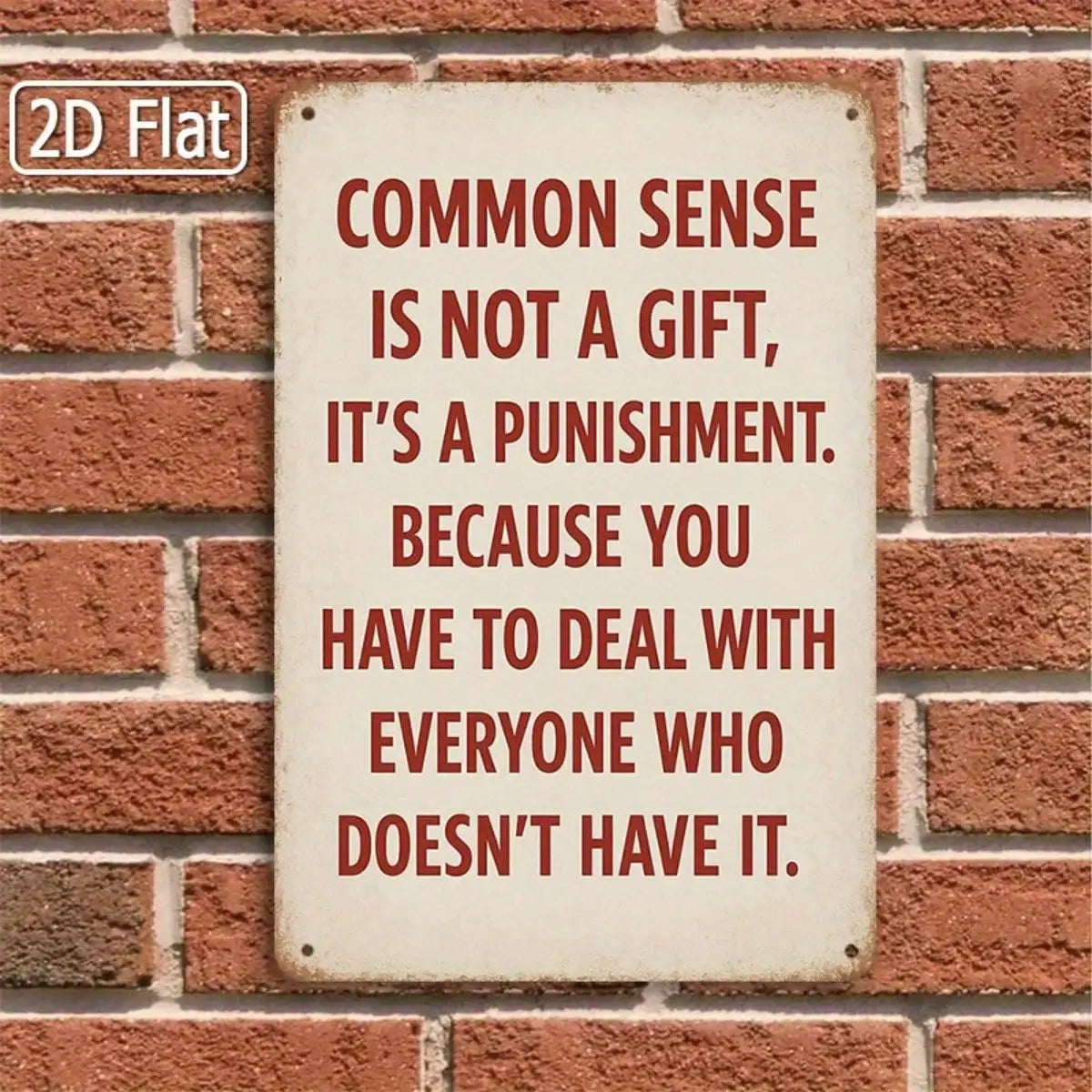 Tin Sign Common Sense Is Not A Gift.