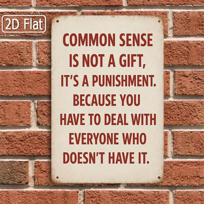 Tin Sign Common Sense Is Not A Gift.