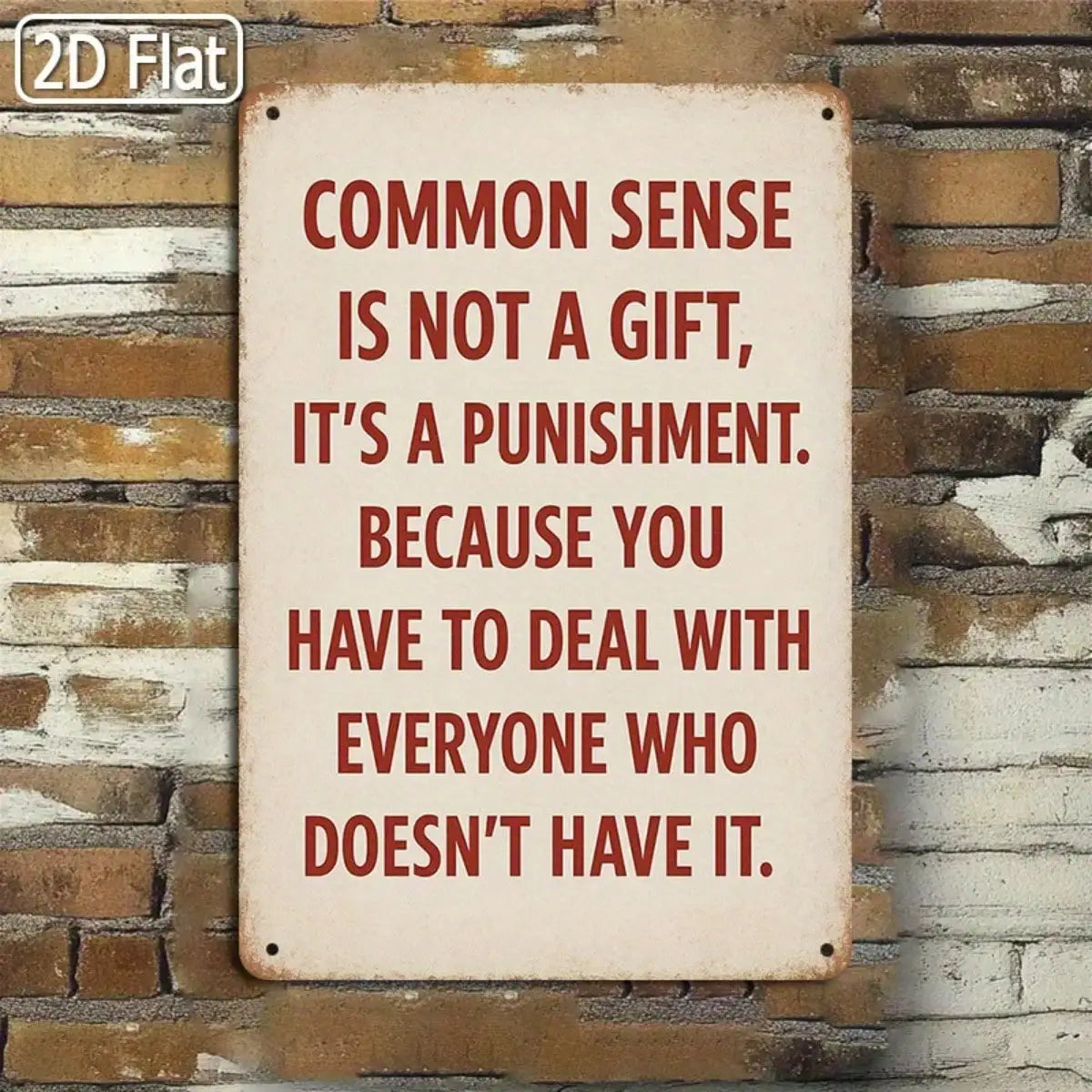 Tin Sign Common Sense Is Not A Gift.
