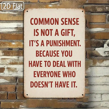 Tin Sign Common Sense Is Not A Gift.